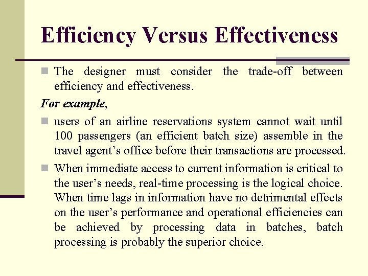 Efficiency Versus Effectiveness n The designer must consider the trade-off between efficiency and effectiveness.