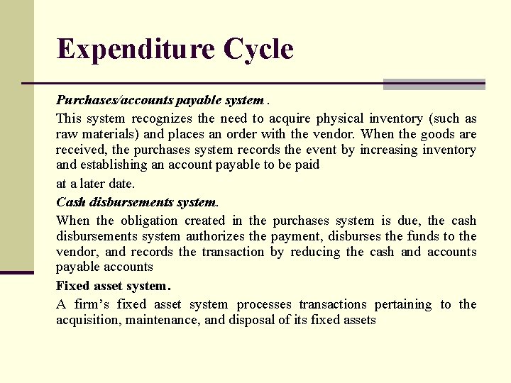 Expenditure Cycle Purchases/accounts payable system. This system recognizes the need to acquire physical inventory