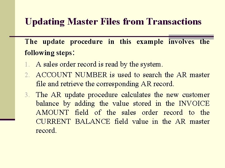Updating Master Files from Transactions The update procedure in this example involves the following