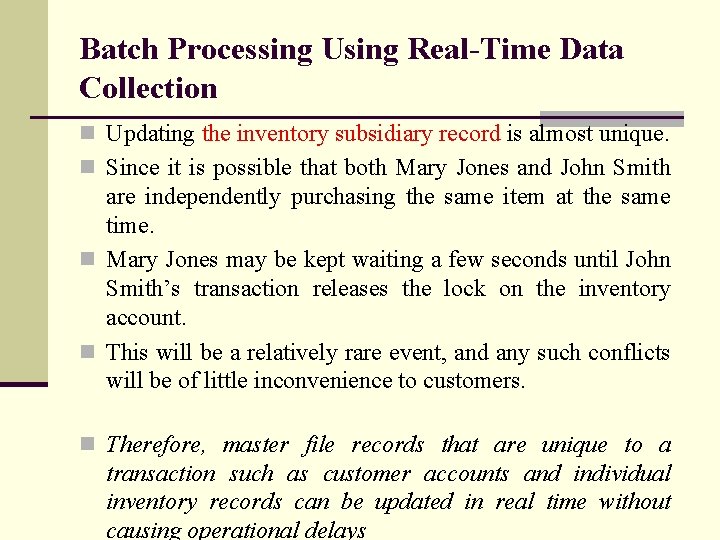 Batch Processing Using Real-Time Data Collection n Updating the inventory subsidiary record is almost