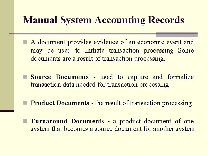 Manual System Accounting Records n A document provides evidence of an economic event and