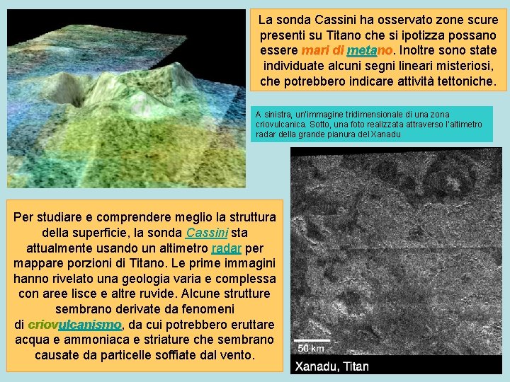 La sonda Cassini ha osservato zone scure presenti su Titano che si ipotizza possano