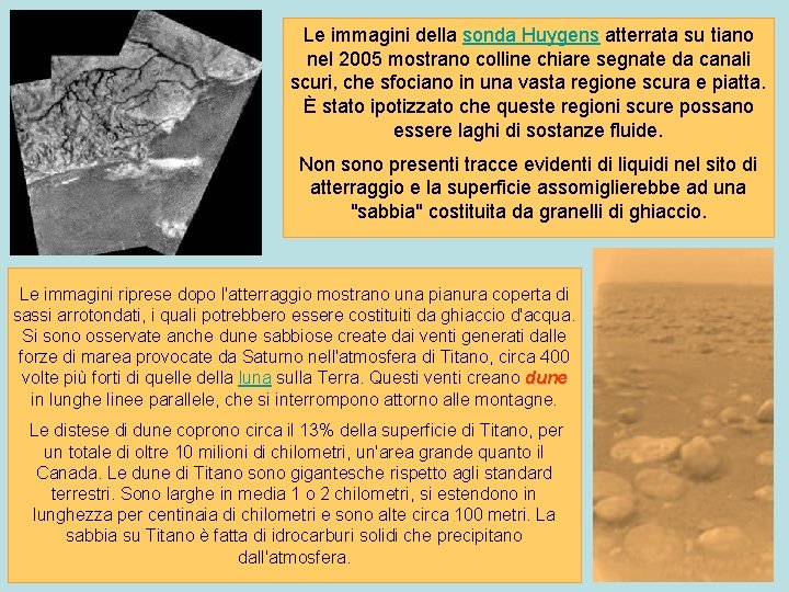 Le immagini della sonda Huygens atterrata su tiano nel 2005 mostrano colline chiare segnate