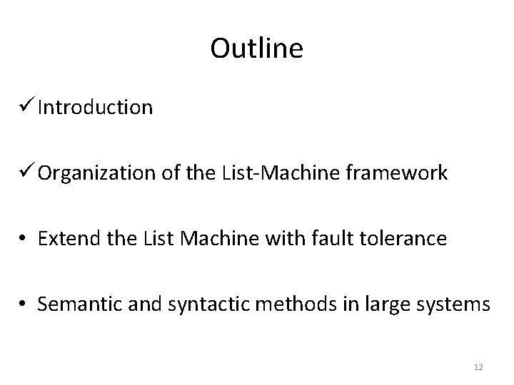 Outline ü Introduction ü Organization of the List-Machine framework • Extend the List Machine