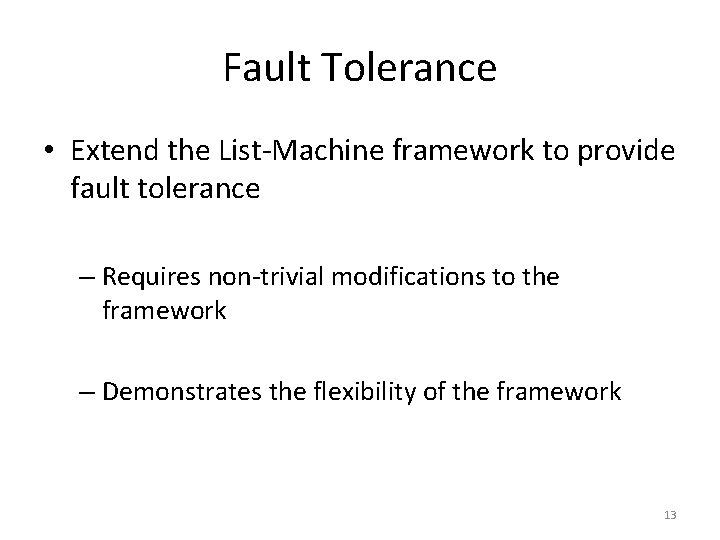 Fault Tolerance • Extend the List-Machine framework to provide fault tolerance – Requires non-trivial