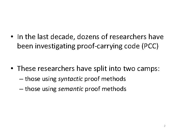  • In the last decade, dozens of researchers have been investigating proof-carrying code