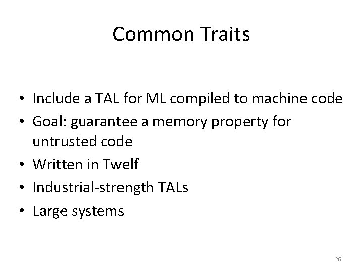 Common Traits • Include a TAL for ML compiled to machine code • Goal: