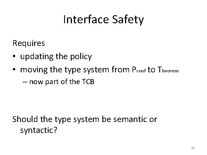 Interface Safety Requires • updating the policy • moving the type system from Proof