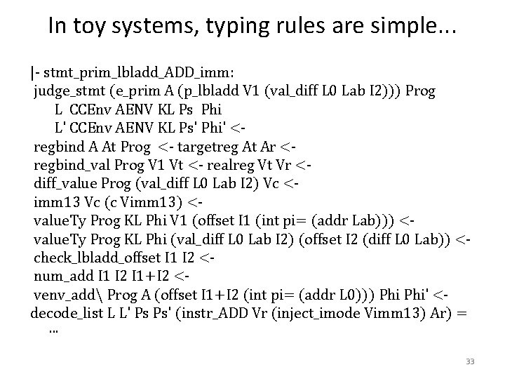 In toy systems, typing rules are simple. . . |- stmt_prim_lbladd_ADD_imm: judge_stmt (e_prim A
