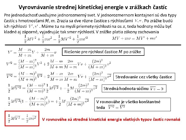 Vyrovnávanie strednej kinetickej energie v zrážkach častíc Stredovanie cez všetky častice Stredná hodnota súčinu