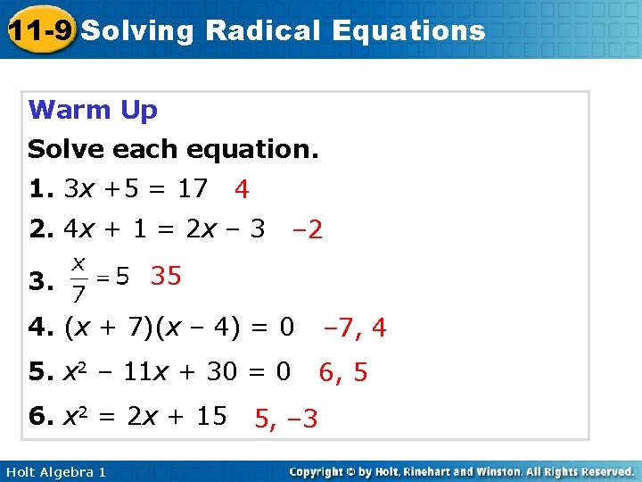 11 -9 Solving Radical Equations Warm Up Solve each equation. 1. 3 x +5