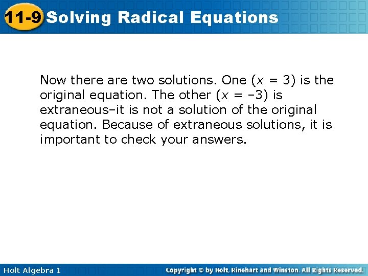 11 -9 Solving Radical Equations Now there are two solutions. One (x = 3)