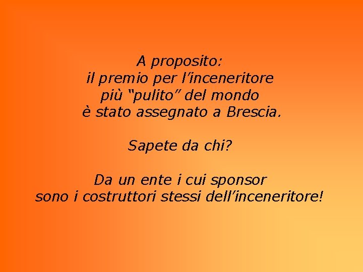 A proposito: il premio per l’inceneritore più “pulito” del mondo è stato assegnato a