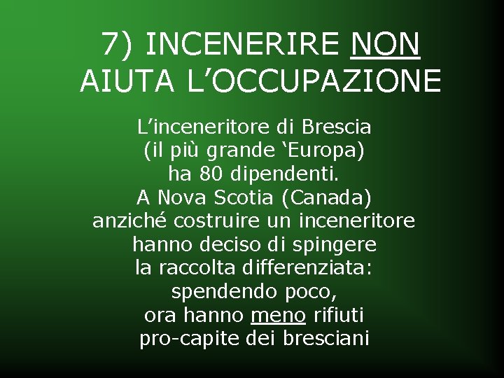 7) INCENERIRE NON AIUTA L’OCCUPAZIONE L’inceneritore di Brescia (il più grande ‘Europa) ha 80