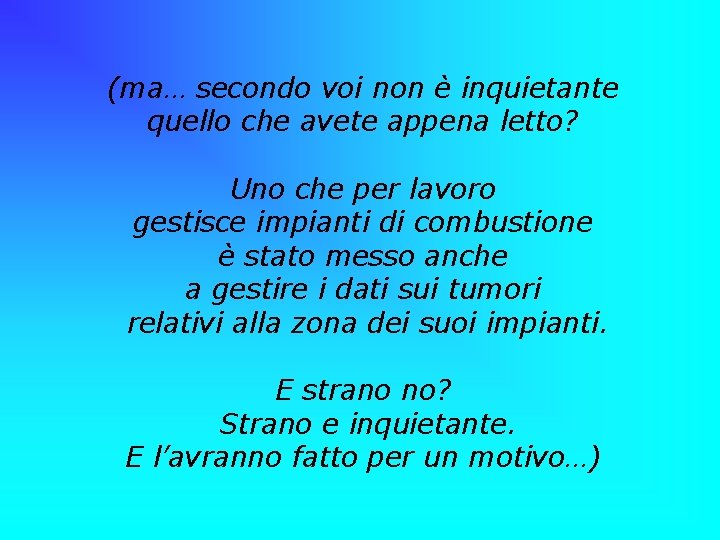 (ma… secondo voi non è inquietante quello che avete appena letto? Uno che per