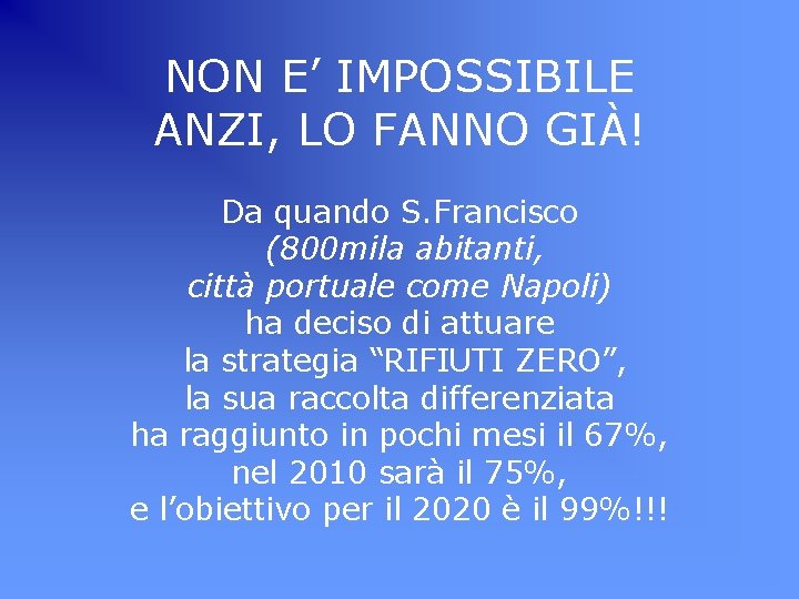 NON E’ IMPOSSIBILE ANZI, LO FANNO GIÀ! Da quando S. Francisco (800 mila abitanti,