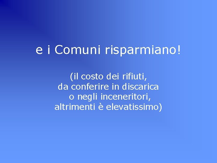 e i Comuni risparmiano! (il costo dei rifiuti, da conferire in discarica o negli