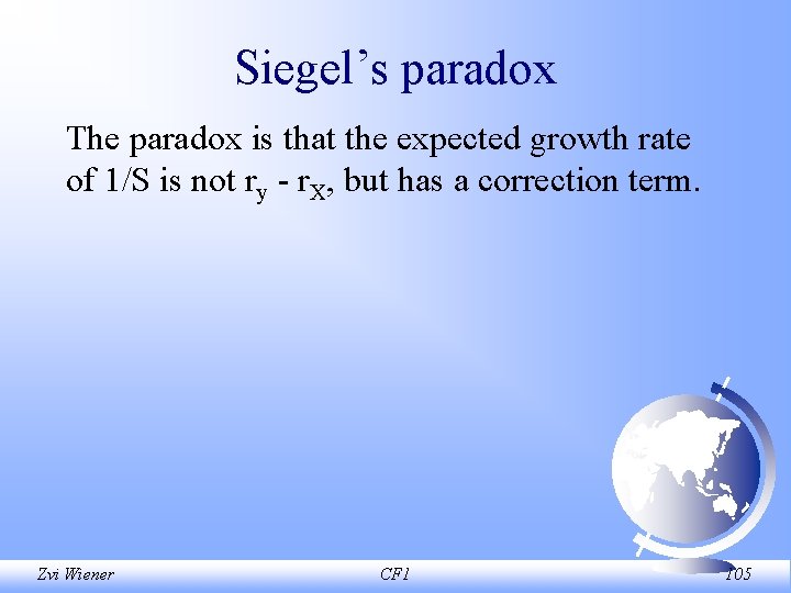 Siegel’s paradox The paradox is that the expected growth rate of 1/S is not