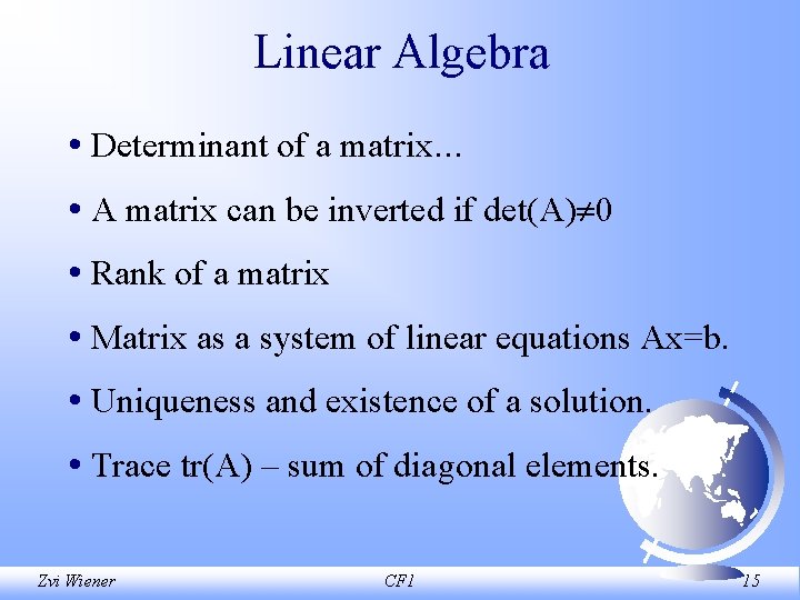 Linear Algebra • Determinant of a matrix. . . • A matrix can be