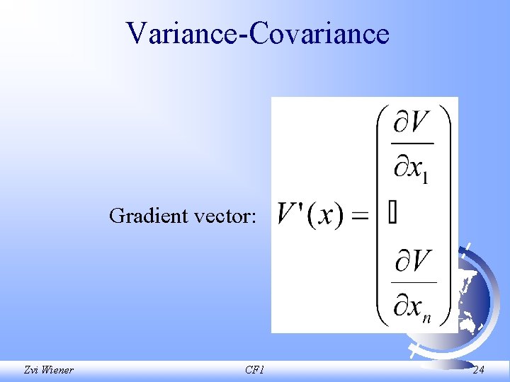 Variance Covariance Gradient vector: Zvi Wiener CF 1 24 