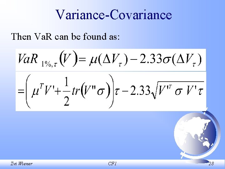 Variance Covariance Then Va. R can be found as: Zvi Wiener CF 1 28