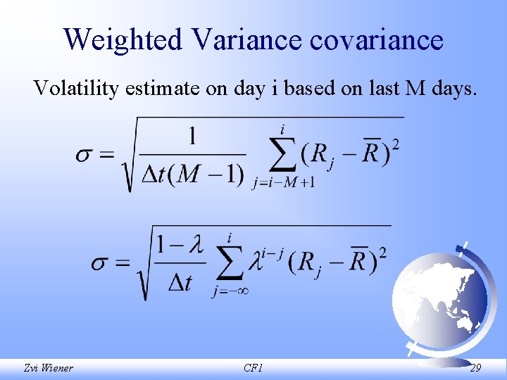 Weighted Variance covariance Volatility estimate on day i based on last M days. Zvi