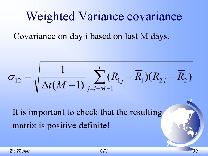 Weighted Variance covariance Covariance on day i based on last M days. It is