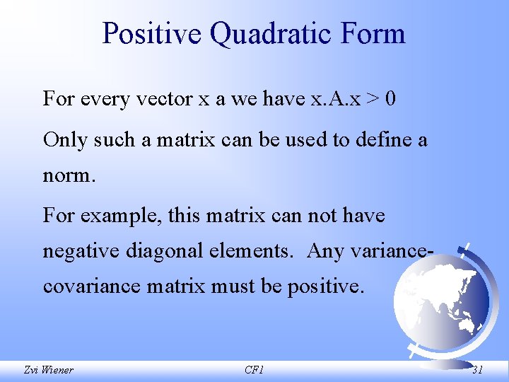 Positive Quadratic Form For every vector x a we have x. A. x >
