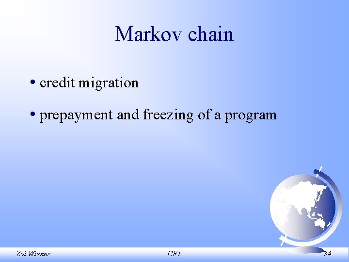 Markov chain • credit migration • prepayment and freezing of a program Zvi Wiener