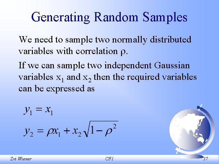 Generating Random Samples We need to sample two normally distributed variables with correlation .