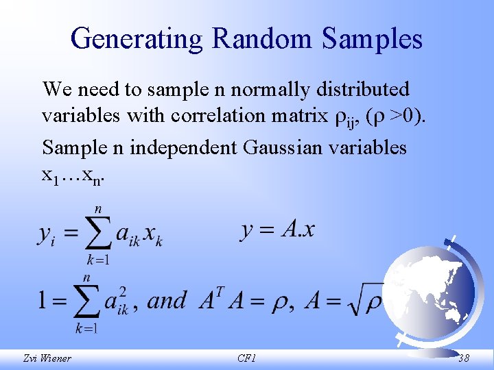 Generating Random Samples We need to sample n normally distributed variables with correlation matrix