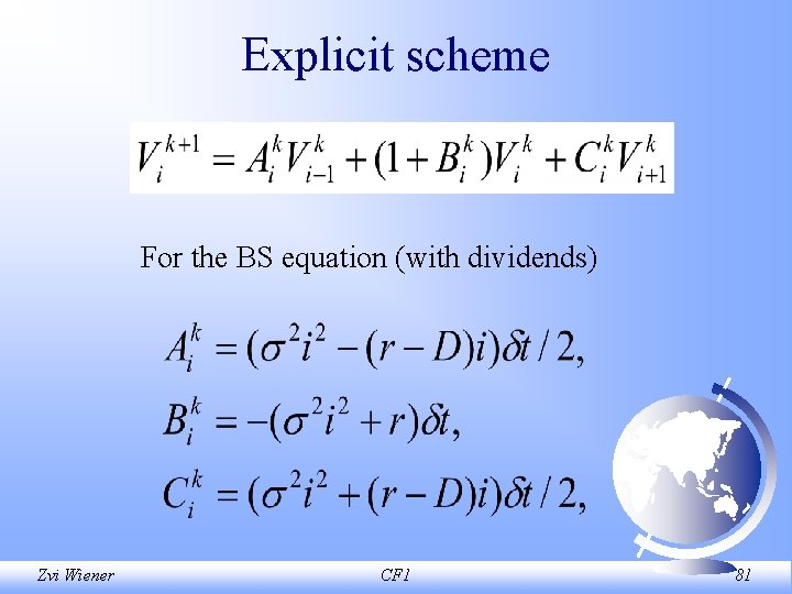 Explicit scheme For the BS equation (with dividends) Zvi Wiener CF 1 81 