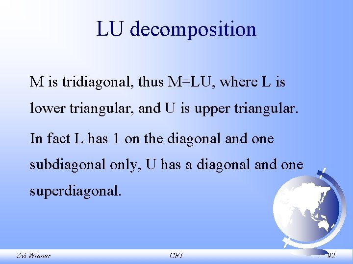 LU decomposition M is tridiagonal, thus M=LU, where L is lower triangular, and U