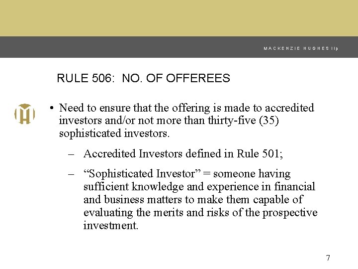 MACKENZIE HUGHES llp RULE 506: NO. OF OFFEREES • Need to ensure that the