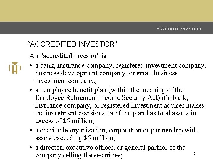 MACKENZIE HUGHES llp “ACCREDITED INVESTOR” An "accredited investor" is: • a bank, insurance company,