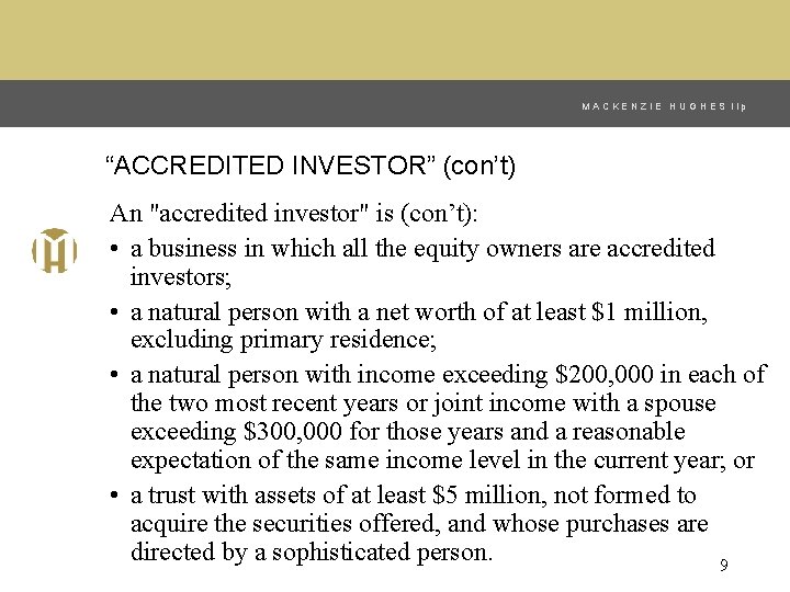 MACKENZIE HUGHES llp “ACCREDITED INVESTOR” (con’t) An "accredited investor" is (con’t): • a business