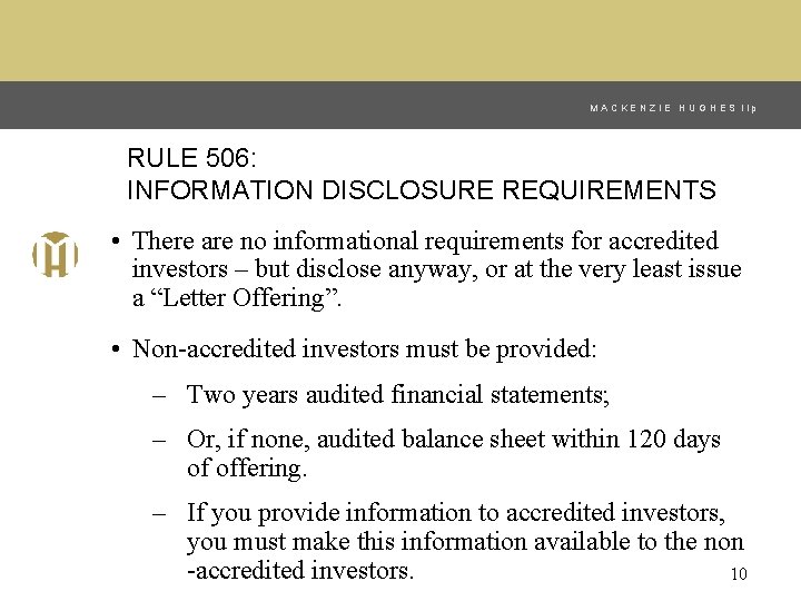 MACKENZIE HUGHES llp RULE 506: INFORMATION DISCLOSURE REQUIREMENTS • There are no informational requirements