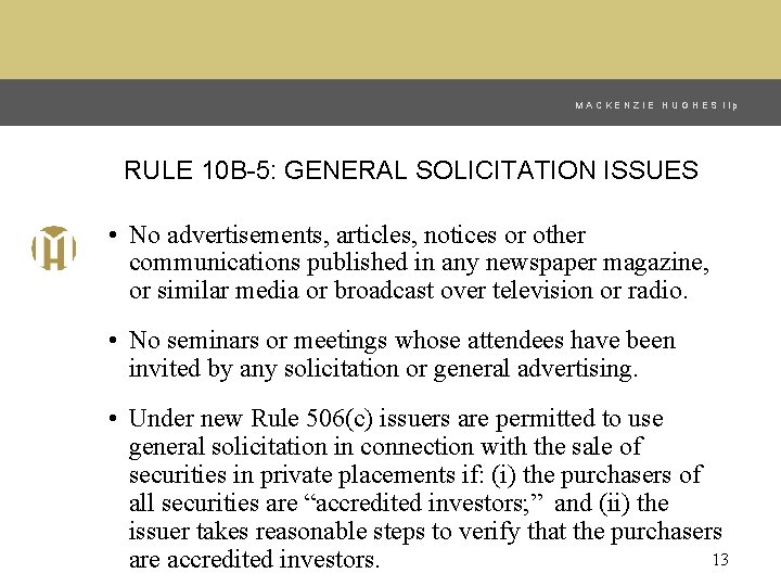 MACKENZIE HUGHES llp RULE 10 B-5: GENERAL SOLICITATION ISSUES • No advertisements, articles, notices