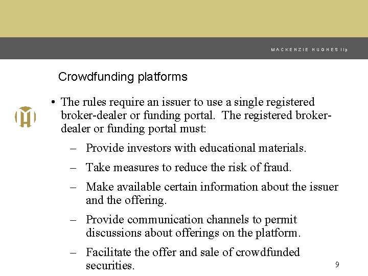 MACKENZIE HUGHES llp Crowdfunding platforms • The rules require an issuer to use a