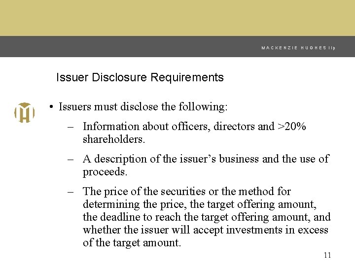 MACKENZIE HUGHES llp Issuer Disclosure Requirements • Issuers must disclose the following: – Information