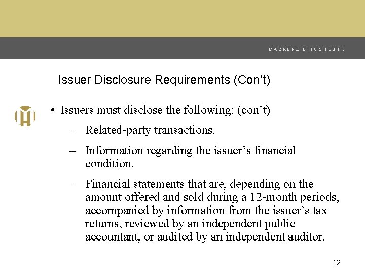 MACKENZIE HUGHES llp Issuer Disclosure Requirements (Con’t) • Issuers must disclose the following: (con’t)