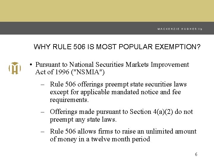 MACKENZIE HUGHES llp WHY RULE 506 IS MOST POPULAR EXEMPTION? • Pursuant to National