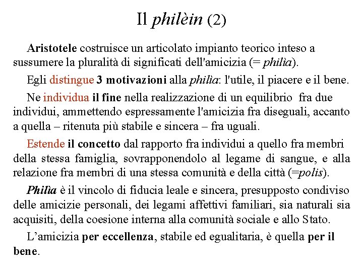 Il philèin (2) Aristotele costruisce un articolato impianto teorico inteso a sussumere la pluralità