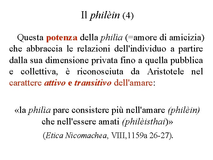 Il philèin (4) Questa potenza della philìa (=amore di amicizia) che abbraccia le relazioni