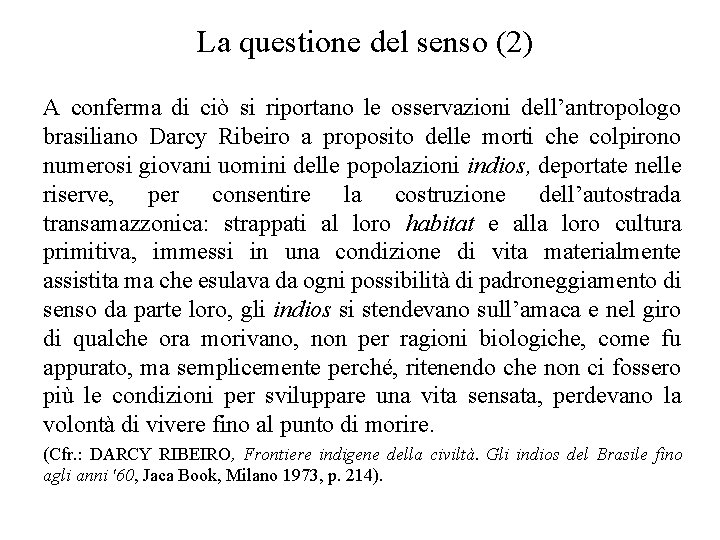 La questione del senso (2) A conferma di ciò si riportano le osservazioni dell’antropologo