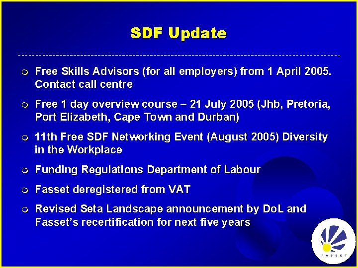 SDF Update m Free Skills Advisors (for all employers) from 1 April 2005. Contact