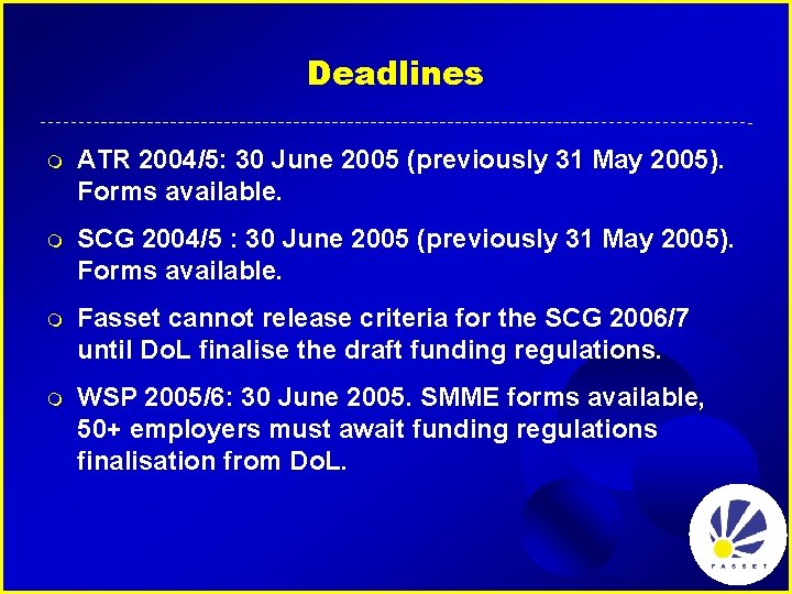Deadlines m ATR 2004/5: 30 June 2005 (previously 31 May 2005). Forms available. m
