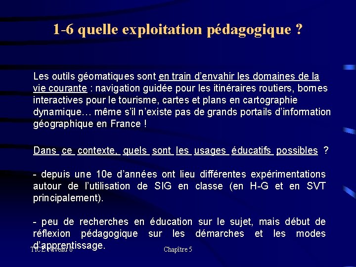 1 -6 quelle exploitation pédagogique ? Les outils géomatiques sont en train d’envahir les