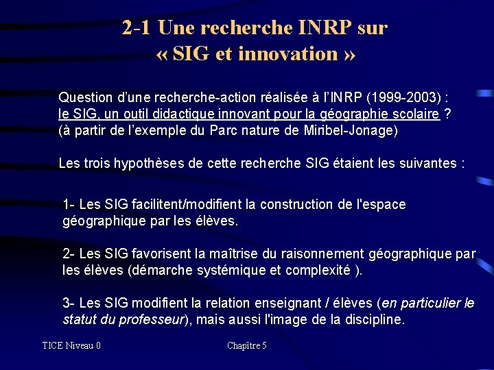 2 -1 Une recherche INRP sur « SIG et innovation » Question d’une recherche-action