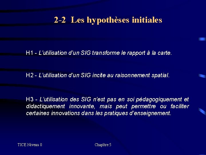 2 -2 Les hypothèses initiales H 1 - L’utilisation d’un SIG transforme le rapport